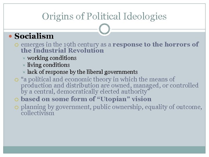 Origins of Political Ideologies Socialism emerges in the 19 th century as a response