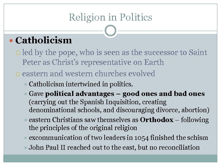 Religion in Politics Catholicism led by the pope, who is seen as the successor