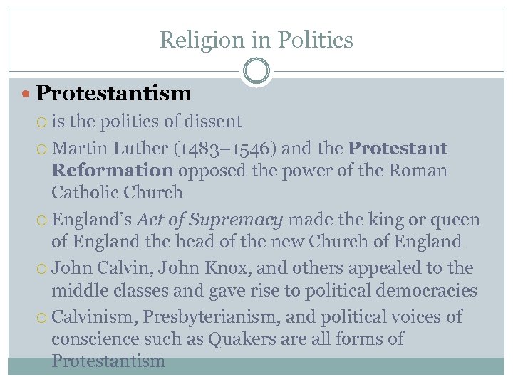 Religion in Politics Protestantism is the politics of dissent Martin Luther (1483– 1546) and