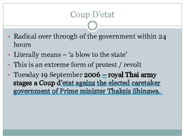 Coup D’etat • Radical over through of the government within 24 hours • Literally