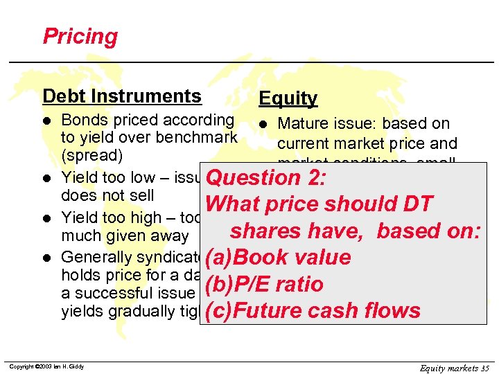 Pricing Debt Instruments l l Equity Bonds priced according l Mature issue: based on