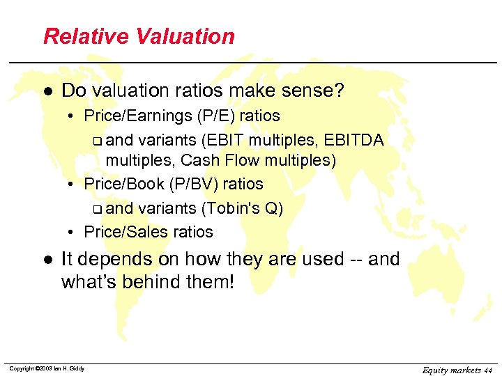 Relative Valuation l Do valuation ratios make sense? • Price/Earnings (P/E) ratios q and