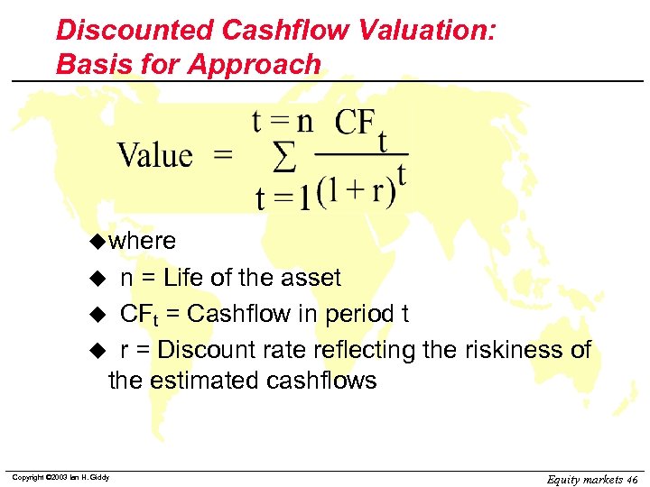 Discounted Cashflow Valuation: Basis for Approach uwhere n = Life of the asset u