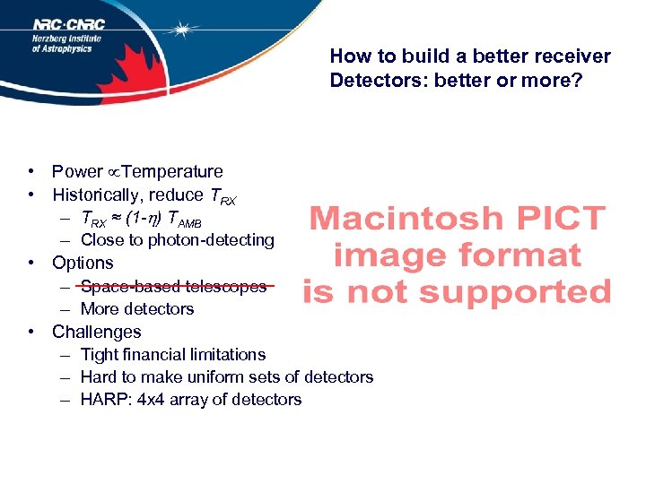 How to build a better receiver Detectors: better or more? • Power Temperature •