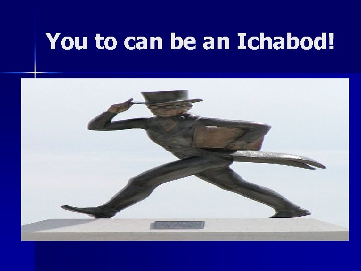 You to can be an Ichabod! 