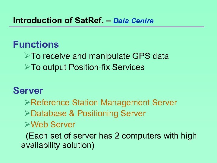 Introduction of Sat. Ref. – Data Centre Functions ØTo receive and manipulate GPS data