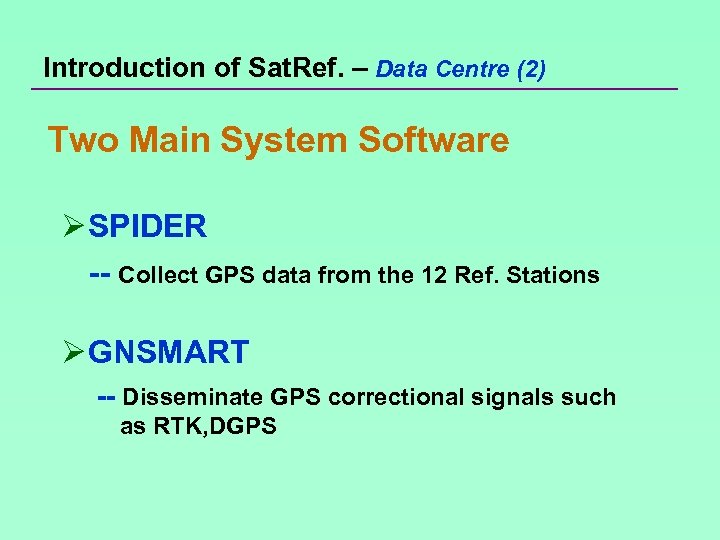 Introduction of Sat. Ref. – Data Centre (2) Two Main System Software Ø SPIDER