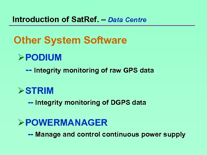 Introduction of Sat. Ref. – Data Centre Other System Software Ø PODIUM -- Integrity