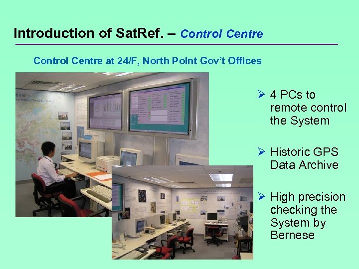 Introduction of Sat. Ref. – Control Centre at 24/F, North Point Gov’t Offices Ø