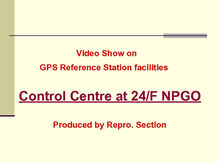 Video Show on GPS Reference Station facilities Control Centre at 24/F NPGO Produced by