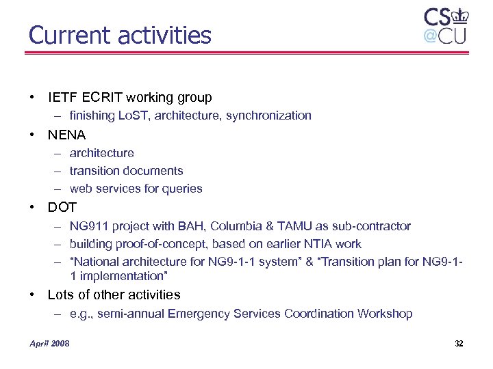 Current activities • IETF ECRIT working group – finishing Lo. ST, architecture, synchronization •