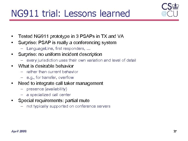NG 911 trial: Lessons learned • • Tested NG 911 prototype in 3 PSAPs