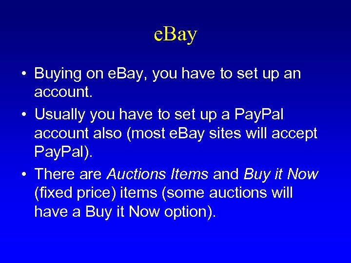 e. Bay • Buying on e. Bay, you have to set up an account.