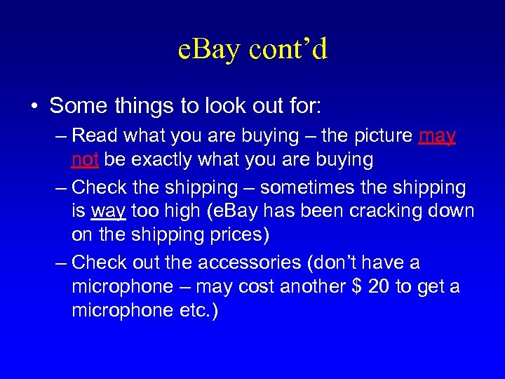 e. Bay cont’d • Some things to look out for: – Read what you