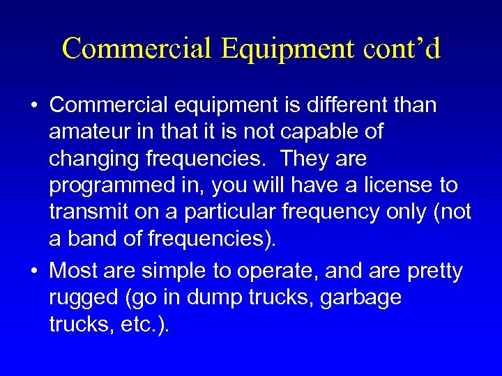 Commercial Equipment cont’d • Commercial equipment is different than amateur in that it is