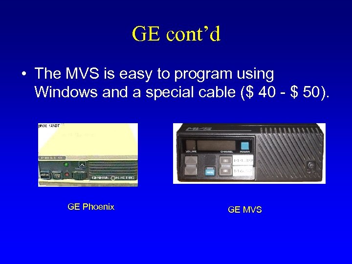 GE cont’d • The MVS is easy to program using Windows and a special