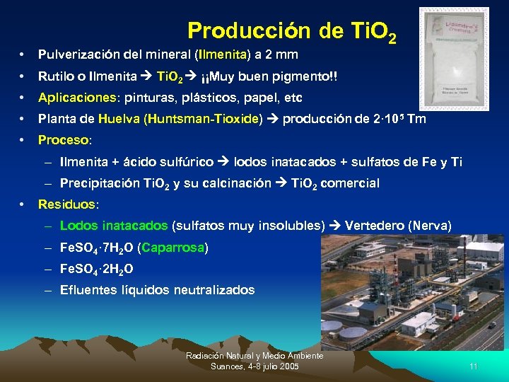 Producción de Ti. O 2 • Pulverización del mineral (Ilmenita) a 2 mm •