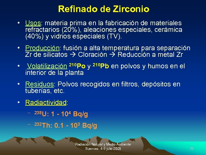Refinado de Zirconio • Usos: materia prima en la fabricación de materiales refractarios (20%),