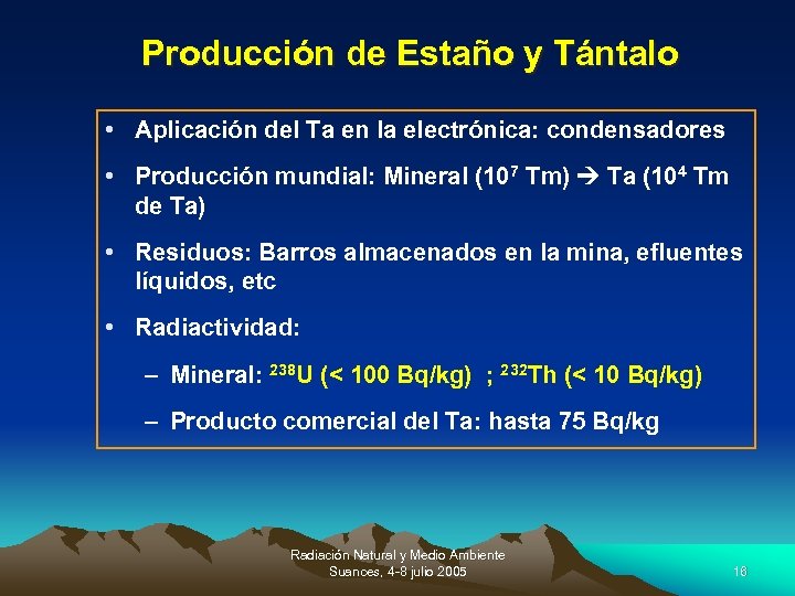 Producción de Estaño y Tántalo • Aplicación del Ta en la electrónica: condensadores •