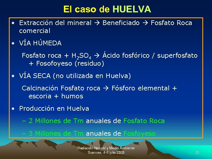 El caso de HUELVA • Extracción del mineral Beneficiado Fosfato Roca comercial • VÍA