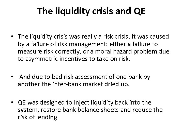 The liquidity crisis and QE • The liquidity crisis was really a risk crisis.