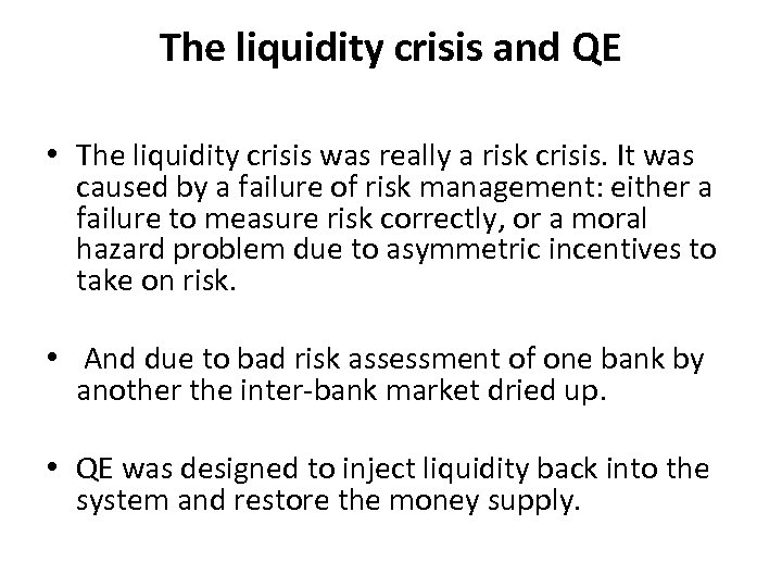 The liquidity crisis and QE • The liquidity crisis was really a risk crisis.