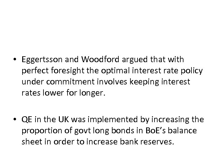  • Eggertsson and Woodford argued that with perfect foresight the optimal interest rate