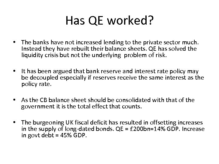 Has QE worked? • The banks have not increased lending to the private sector