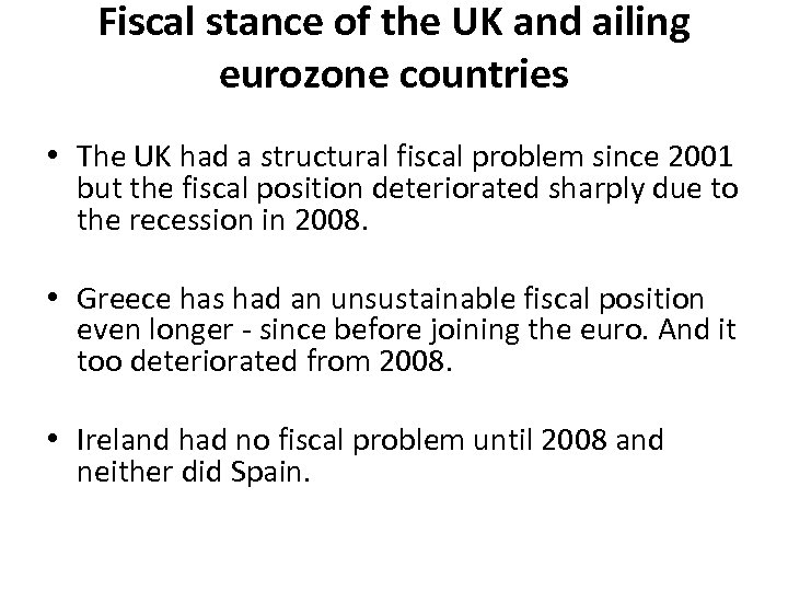 Fiscal stance of the UK and ailing eurozone countries • The UK had a