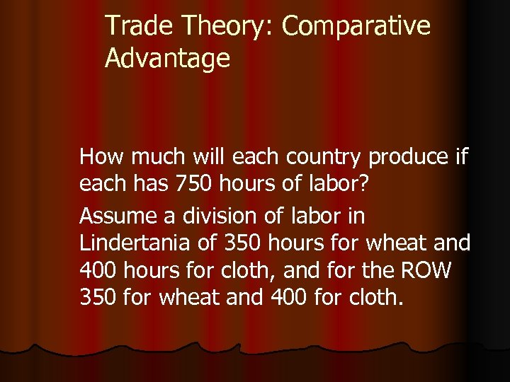 Trade Theory: Comparative Advantage How much will each country produce if each has 750