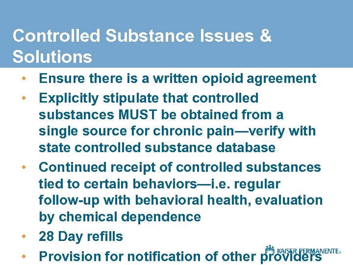 Controlled Substance Issues & Solutions • Ensure there is a written opioid agreement •