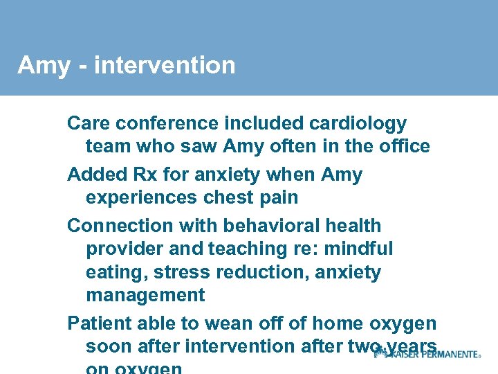 Amy - intervention Care conference included cardiology team who saw Amy often in the