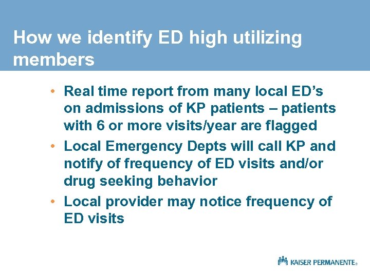 How we identify ED high utilizing members • Real time report from many local