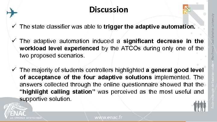 Discussion ü The state classifier was able to trigger the adaptive automation. ü The