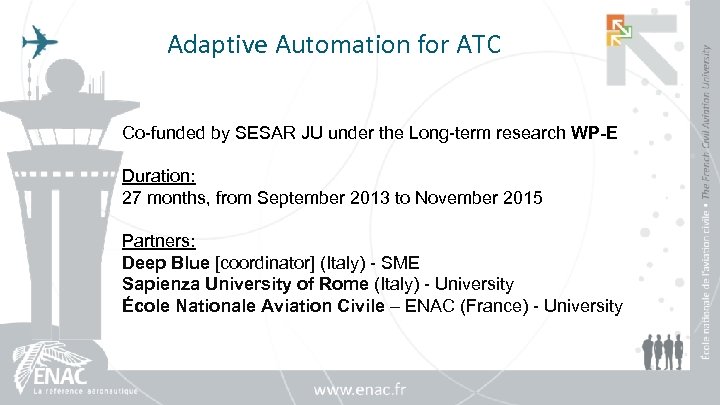 Adaptive Automation for ATC Co-funded by SESAR JU under the Long-term research WP-E Duration: