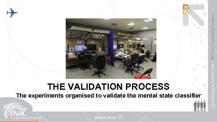 THE VALIDATION PROCESS The experiments organised to validate the mental state classifier 