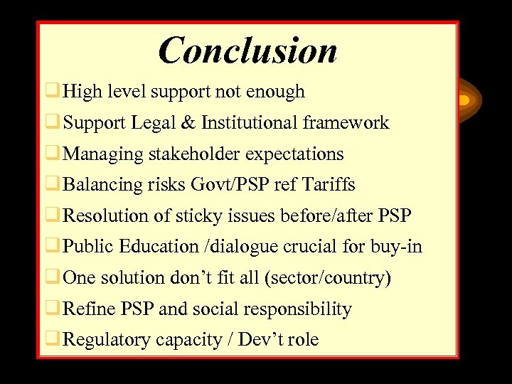 Conclusion q High level support not enough q Support Legal & Institutional framework q