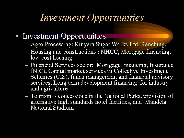 Investment Opportunities • Investment Opportunities: – Agro Processing: Kinyara Sugar Works Ltd, Ranching, –