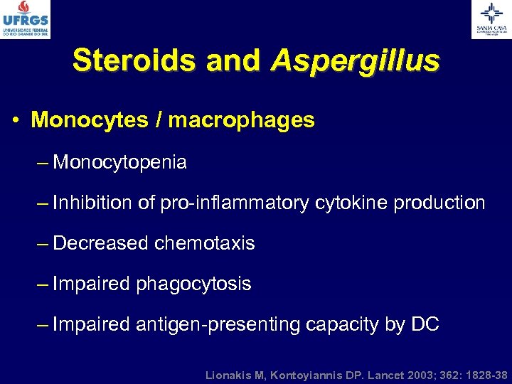 Steroids and Aspergillus • Monocytes / macrophages – Monocytopenia – Inhibition of pro-inflammatory cytokine