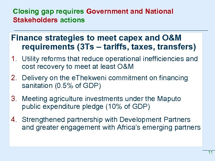 Closing gap requires Government and National Stakeholders actions Finance strategies to meet capex and