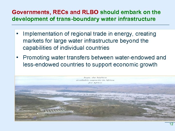 Governments, RECs and RLBO should embark on the development of trans-boundary water infrastructure •