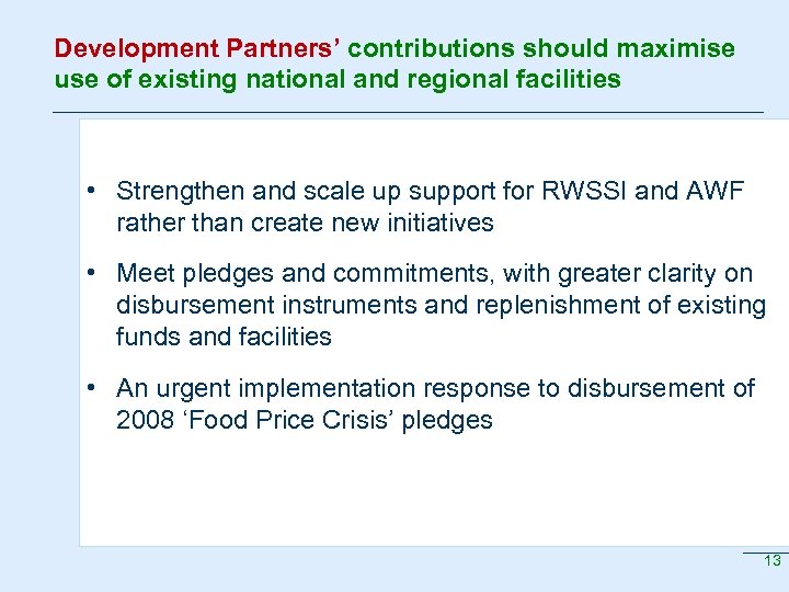 Development Partners’ contributions should maximise use of existing national and regional facilities • Strengthen