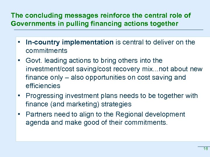 The concluding messages reinforce the central role of Governments in pulling financing actions together
