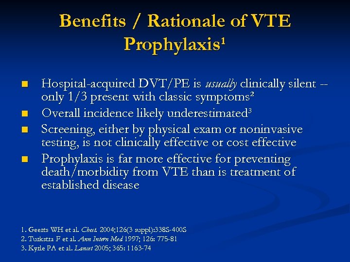 Benefits / Rationale of VTE Prophylaxis¹ n n Hospital-acquired DVT/PE is usually clinically silent