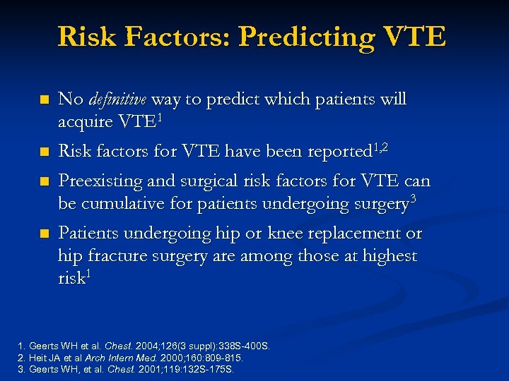 Risk Factors: Predicting VTE n n No definitive way to predict which patients will