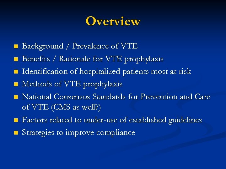 Overview n n n n Background / Prevalence of VTE Benefits / Rationale for