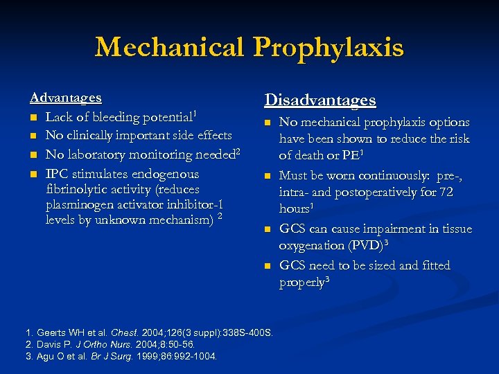 Mechanical Prophylaxis Advantages n Lack of bleeding potential 1 n No clinically important side