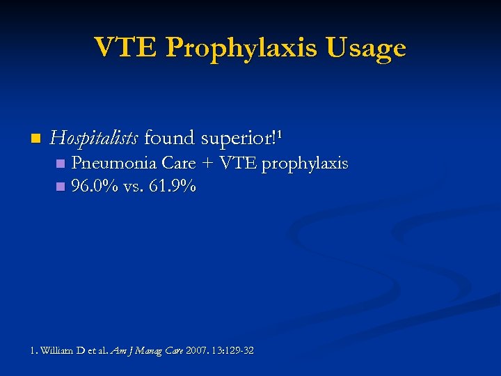 VTE Prophylaxis Usage n Hospitalists found superior!¹ Pneumonia Care + VTE prophylaxis n 96.