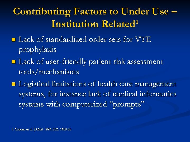 Contributing Factors to Under Use – Institution Related¹ Lack of standardized order sets for