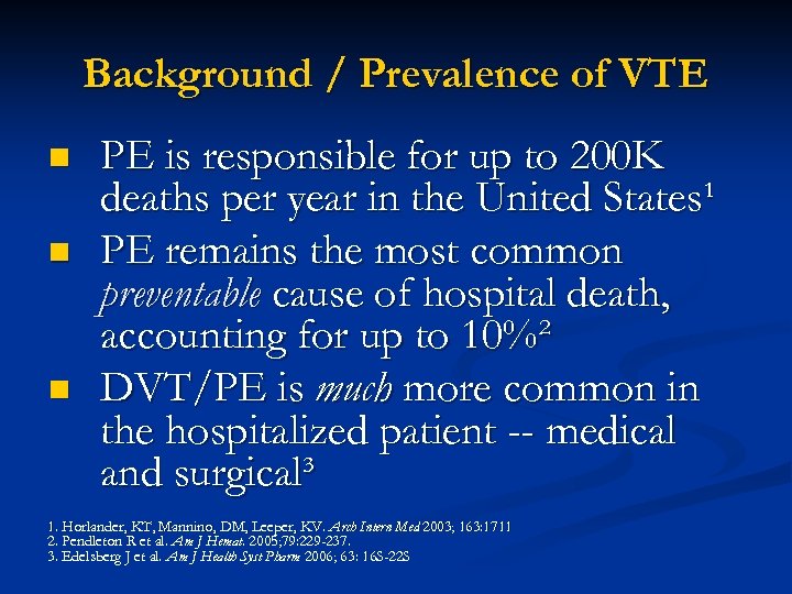 Background / Prevalence of VTE n n n PE is responsible for up to